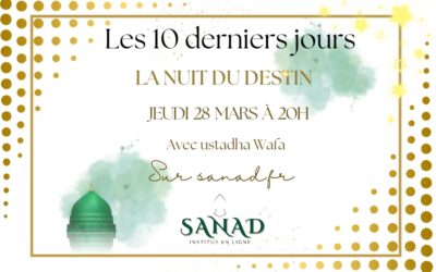 10 derniers jours de ramadan: La nuit du Destin + La Jurisprudence de l&rsquo;aîd : zakat el fitr et prière